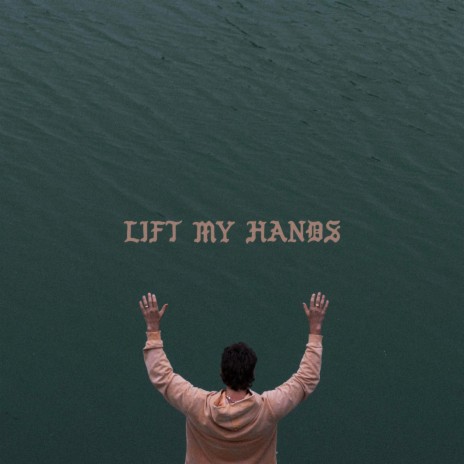 LIFT MY HANDS | Boomplay Music