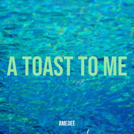 A Toast to Me | Boomplay Music