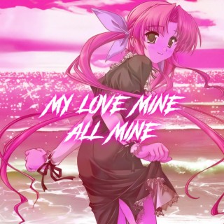 My Love Mine All Mine (Nightcore)