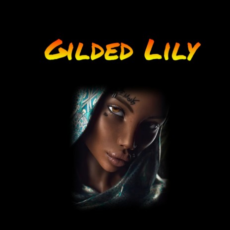 Gilded Lily | Boomplay Music