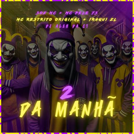 2 da Manhã ft. MC Pele JS, Soz MC, MC Restrito Original & Iraqui ZL | Boomplay Music