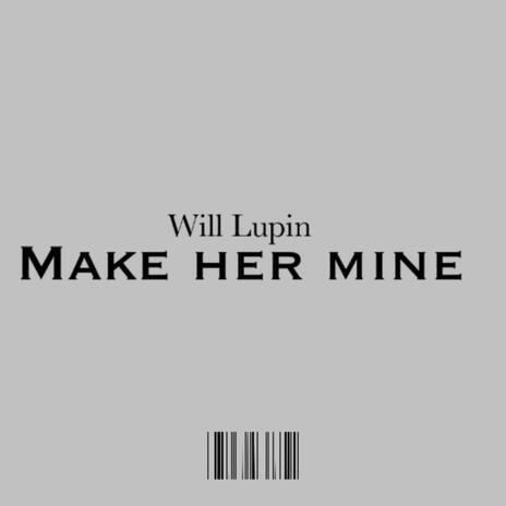 Make her mine | Boomplay Music