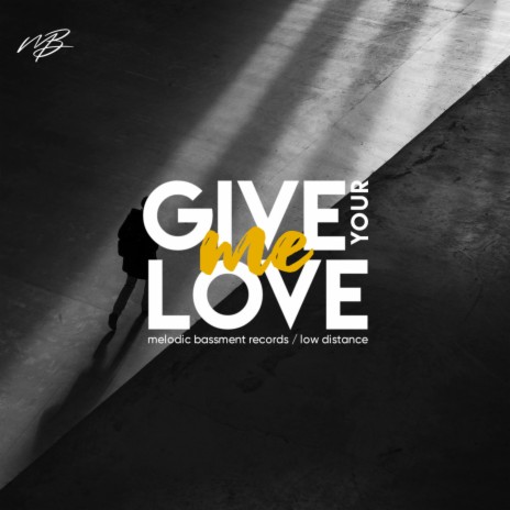 Give Me Your Love | Boomplay Music