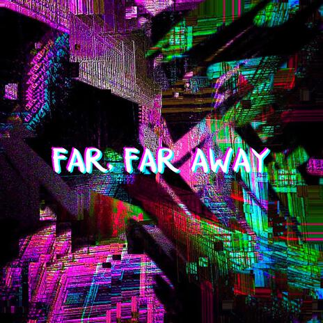 Far, Far Away | Boomplay Music