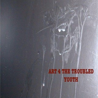 ART 4 THE TROUBLED YOUTH