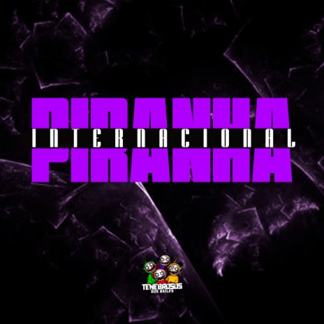 Piranha Internacional ft. Dj Jéh du 9 & MC BROOKLYN | Boomplay Music