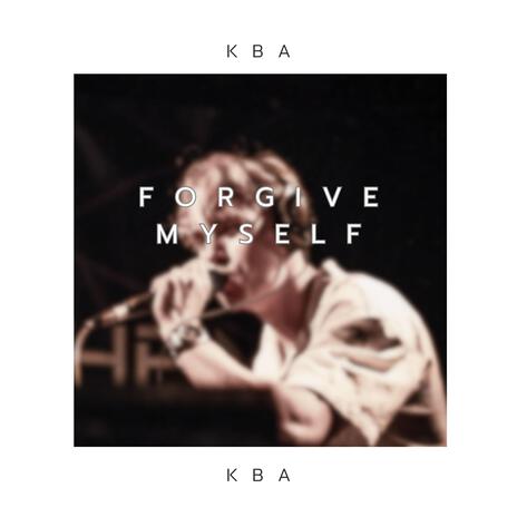 Forgive Myself | Boomplay Music