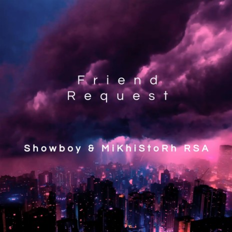 Friend Request ft. MiKhiStoRh RSA | Boomplay Music