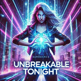 Unbreakable Tonight