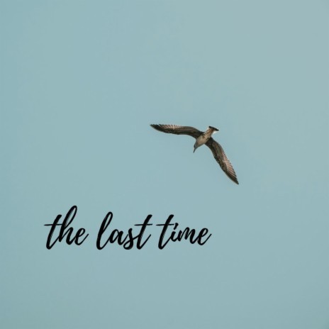 The last time | Boomplay Music
