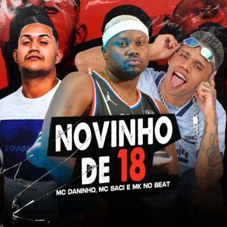 Novinho de 18 ft. Mc Saci & Mk no Beat | Boomplay Music