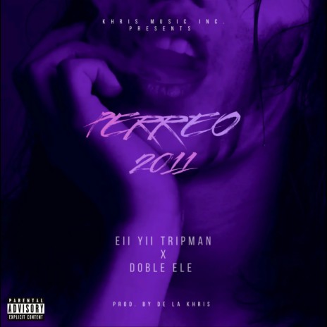 Perreo 2011 ft. Eii Yii & De La Khris | Boomplay Music