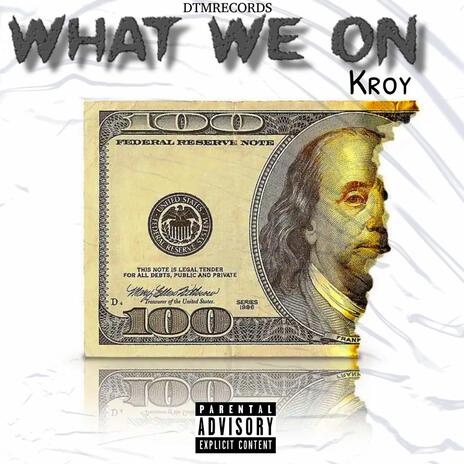 What We On | Boomplay Music