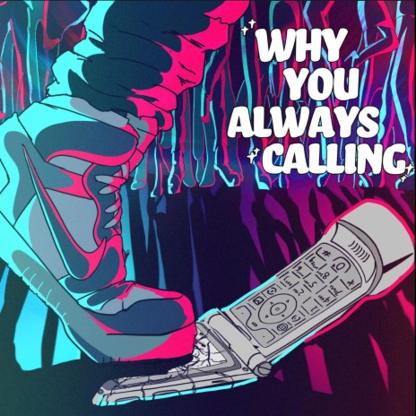 Why You Always Calling | Boomplay Music