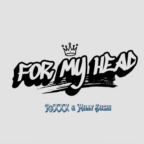 For my head ft. Milly Sushi | Boomplay Music