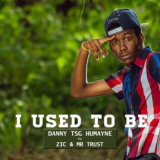 I Used to Be (feat. Zic & Mr Trust)
