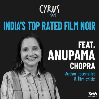 India's Top Rated Film Noir, Anupama Chopra