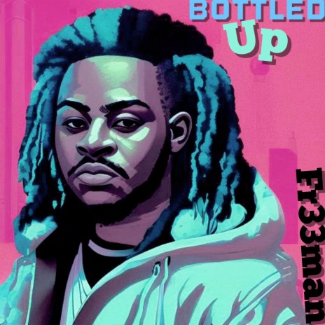 Bottled Up | Boomplay Music