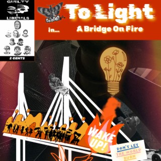 To Light A Bridge On Fire