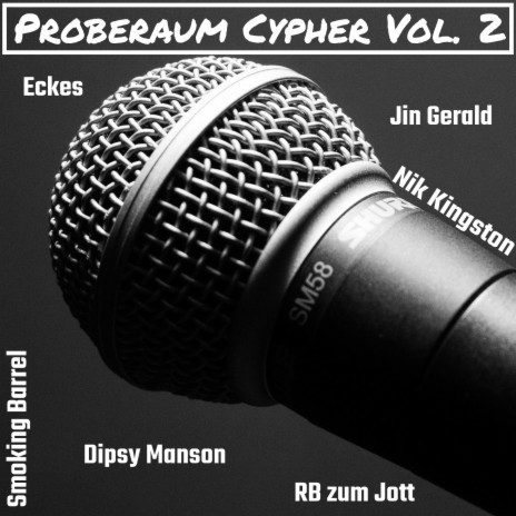 Proberaum Cypher, Vol. 2 ft. Dipsy Manson, Nik Kingston, Jin Gerald, Eckes & RB zum Jott. | Boomplay Music