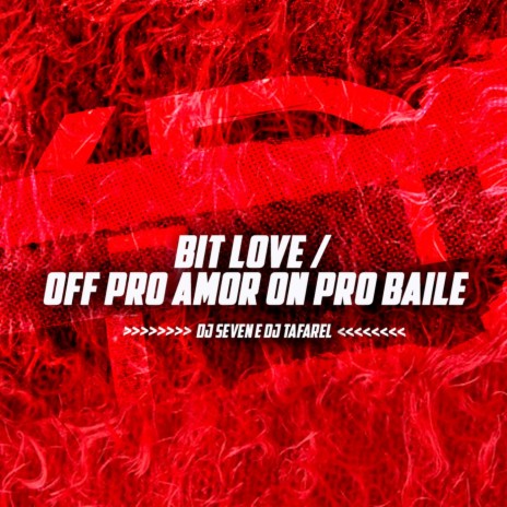 Bit Love / Off Pro Amor On Pro Baile ft. DJ Tafarel | Boomplay Music