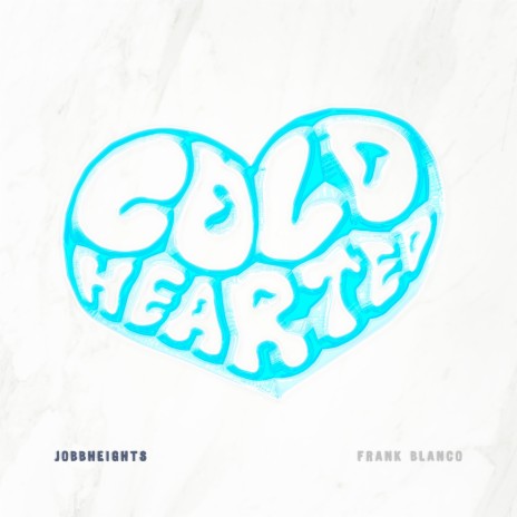 Cold Hearted ft. JobbHeights | Boomplay Music