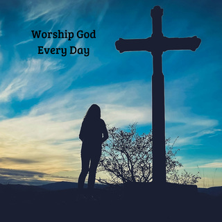 Worship God Every Day