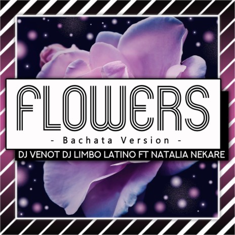 Flowers (Bachata Version) ft. Dj Limbo Latino & Natalia Nekare | Boomplay Music