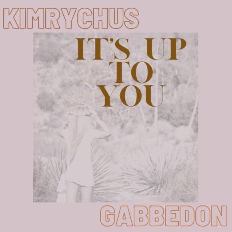 It's Up To You (feat. KimRychus) | Boomplay Music