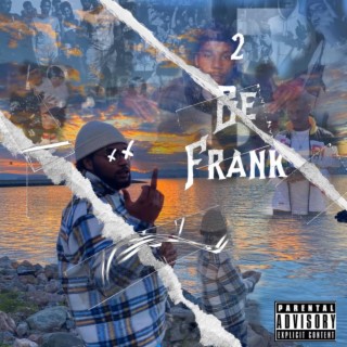 2 Be Frank