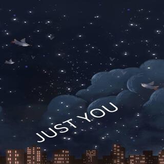 just you