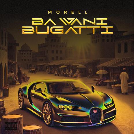 BA WANI BUGATTI | Boomplay Music