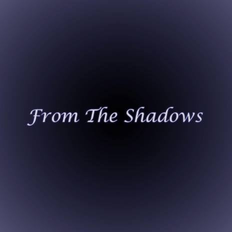 From The Shadows | Boomplay Music