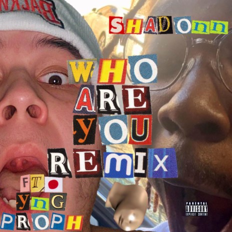 WHO ARE YOU (REMIX) ft. SHADONN | Boomplay Music