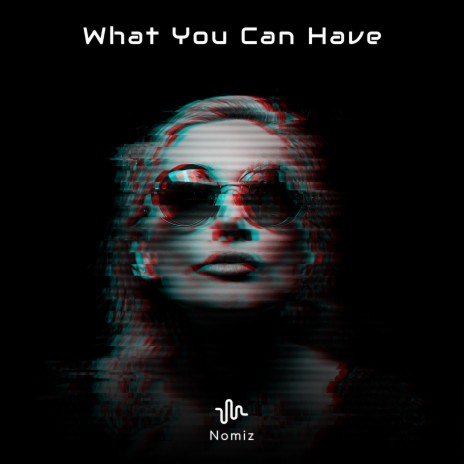 What You Can Have | Boomplay Music