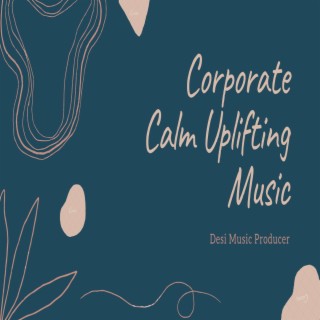 Uplifting Corporate Music