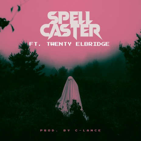 Spell Caster ft. C-Lance & Twenty Elbridge