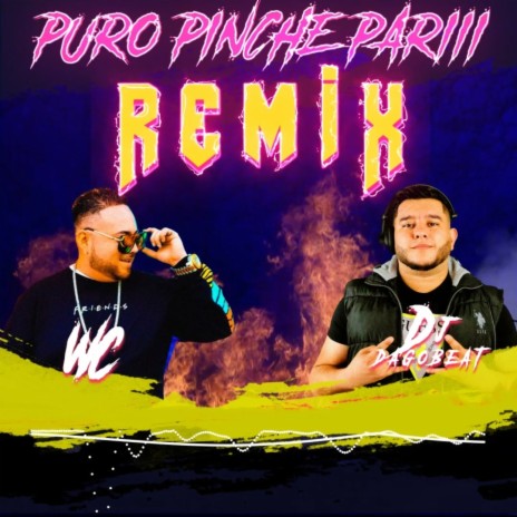 Puro Pinche Pariii (Remix) ft. DagoBeat | Boomplay Music