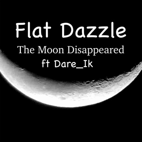 Flat Dazze The Moon Disappeared | Boomplay Music