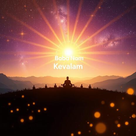 The Sacred Vibration of Baba Nam Kevalam