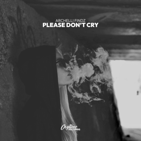Please Don't Cry | Boomplay Music