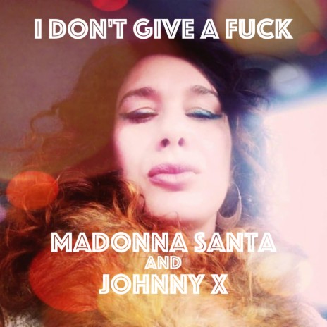I Don't Give A Fuck (Radio Edit) ft. Johnny X