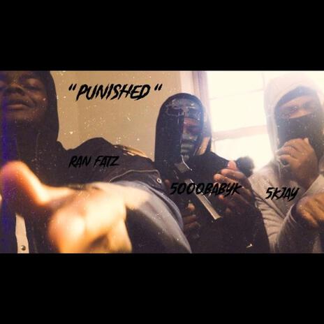 Punished ft. 5000Babyk & 5Kjay