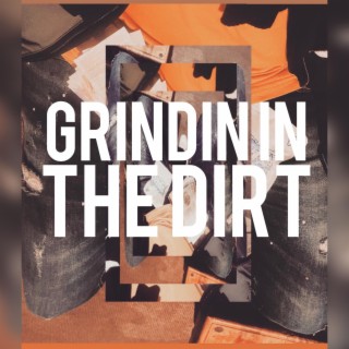 Grindin in the Dirt