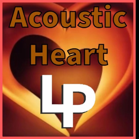 Acoustic Heart (Don't! Fret)