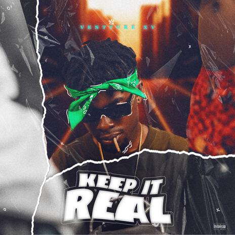 Keep It Real | Boomplay Music