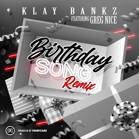 KlayBankz Birthday song remix (Greg Nice Remix) ft. Greg Nice | Boomplay Music