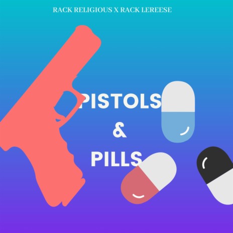 Pistols and Pills ft. Rack Lereese | Boomplay Music