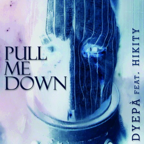 Pull me down ft. HIKITY | Boomplay Music