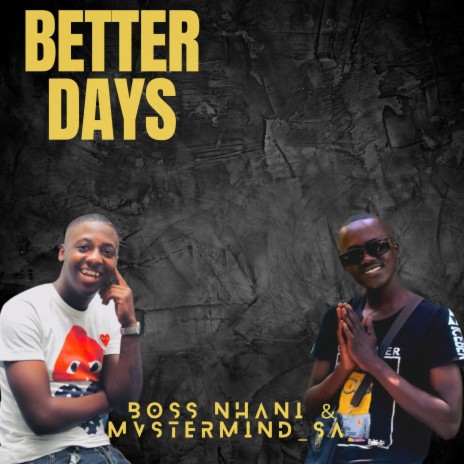 Better Days ft. Boss Nhani | Boomplay Music